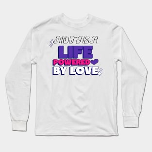 mother life powered by love Long Sleeve T-Shirt